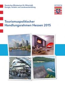 Hessen: Tourismuspolitischer Handlungsrahmen Hessen 2015